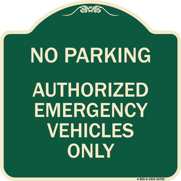 Signmission No Parking Authorized Emergency Vehicles Heavy-Gauge Aluminum Sign, 18" x 18", G-1818-23762 A-DES-G-1818-23762 - main